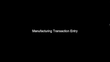 Manufacturing Transaction Entries