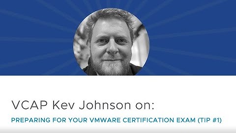 VMware Certifcation Tip # 1 from Kev Johnson