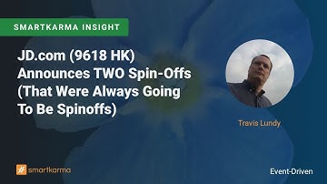 JD.com (9618 HK) Announces TWO Spin-Offs (That Were Always Going To Be Spinoffs)