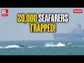 US-Iran War: Almost 20,000 Indian Seafarers Fear Stranded in Persian Gulf Due To Hormuz Blockade