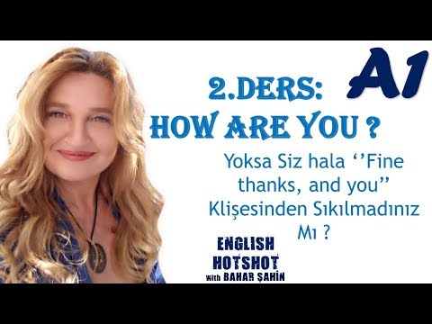 SIFIRDAN İNGİLİZCE 2.DERS Common Questions How are you?