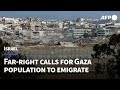 Far-right calls for Jewish settlers to return to Gaza, Palestinians to emigrate | AFP