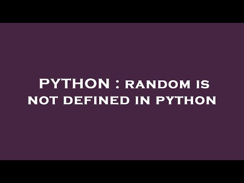 PYTHON : random is not defined in python