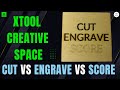 Cut vs Engrave vs Score: What’s the Difference in xTool Creative Space?  - XCS Tutorial