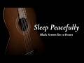 Sleep, as You Gently Sink Deep: Soft Guitar【Black Screen 10 hours】
