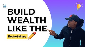 How to Build Generational Wealth Like the Rockefellers (Step by Step)
