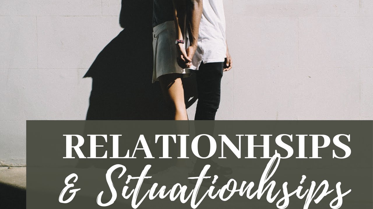 Situationships & The Drama of Relationships | What Should Happen After