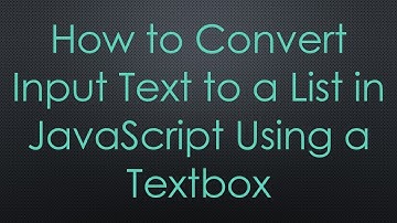 How to Convert Input Text to a List in JavaScript Using a Textbox