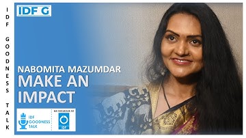 Make An Impact | Nabomita Mazumdar | Goodness Talks - Motivational Video