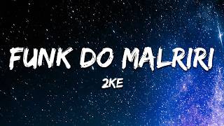2KE - FUNK DO MALRIRI