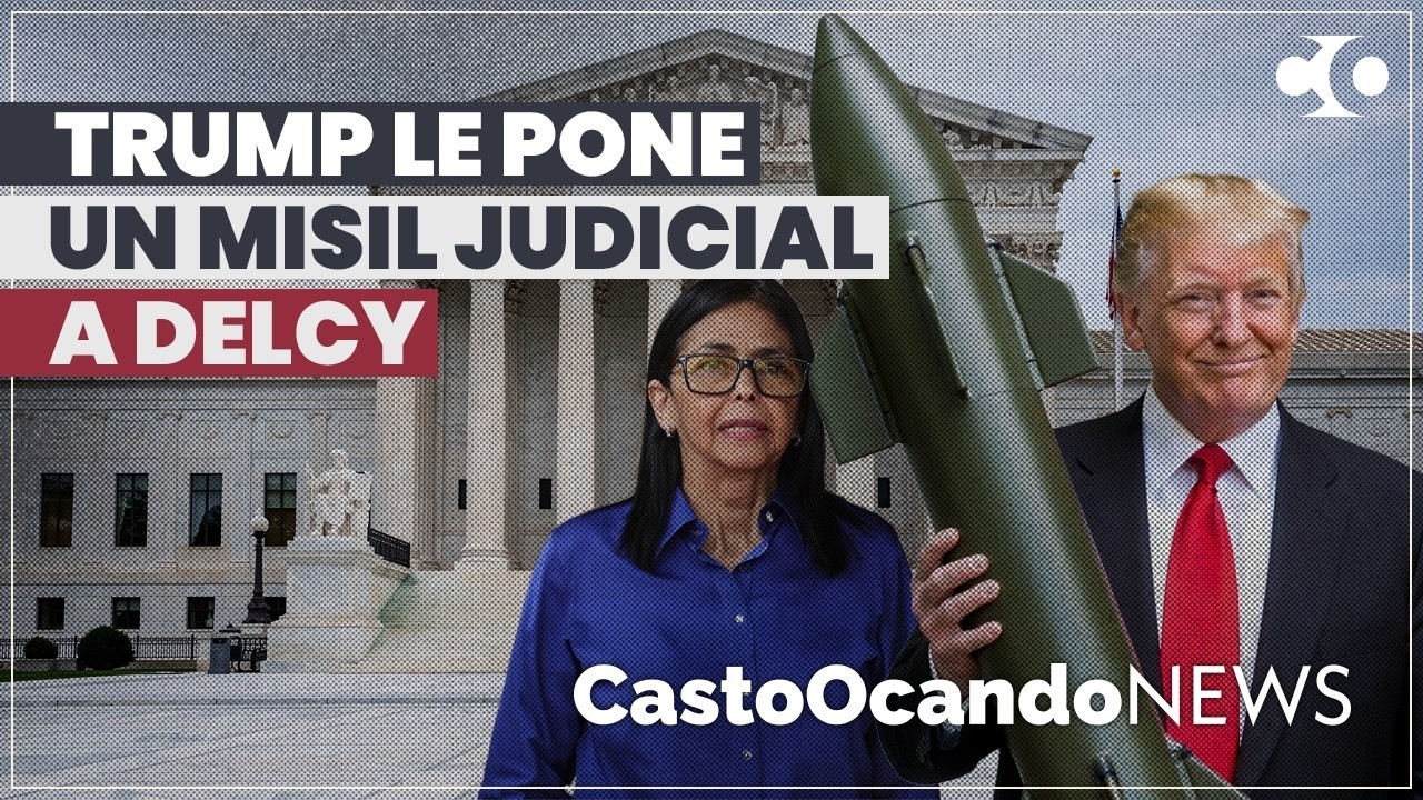 TRUMP le pone un MISIL judicial a DELCY