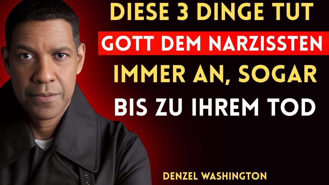 DIES SIND 3 DINGE, DIE GOTT EINEM NARZISSTEN IMMER ANTUT, SOGAR BIS ZU SEINEM TOD | DENZEL
