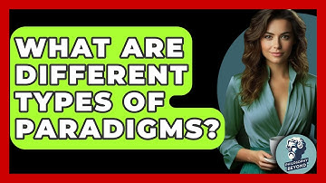 What Are Different Types Of Paradigms? - Philosophy Beyond