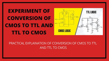 PRACTICAL OF CONVERSION OF CMOS TO TTL AND TTL TO CMOS | CMOS TO TTL AND TTL TO CMOS