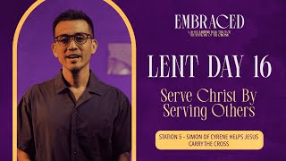 Lent Day 16 Serve Christ By Serving Others