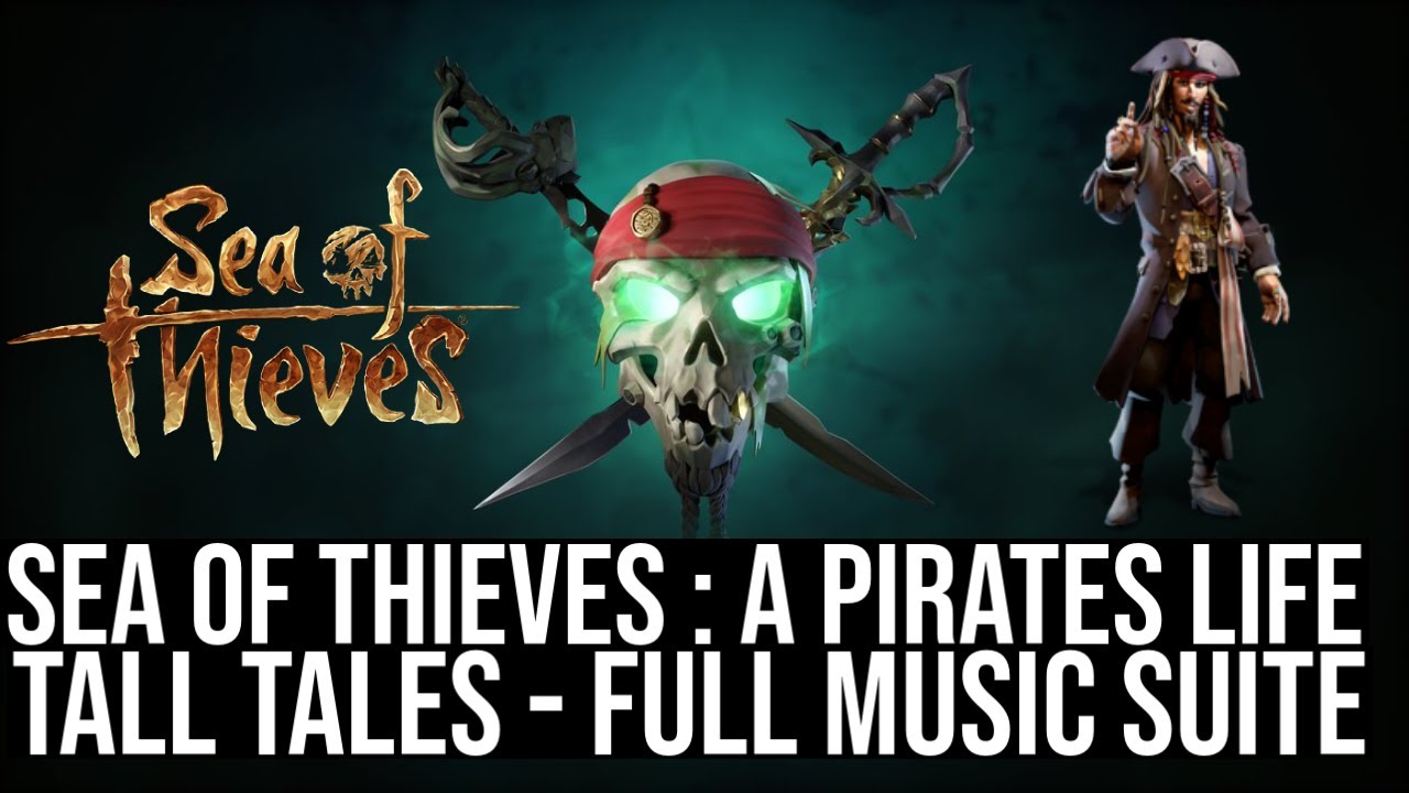 Sea Of Thieves : "A Pirates Life" Full  Music Suite