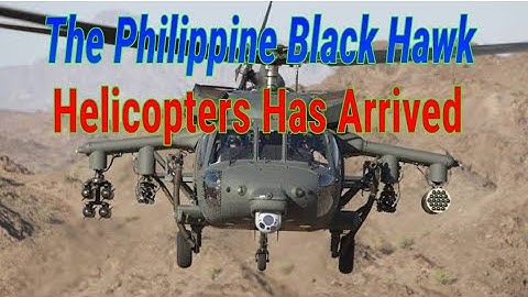 GOOD NEWS ! The Philippine Black Hawk Helicopters Has Arrived