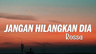 Rossa - Jangan Hilangkan Dia ( Lirik Video )