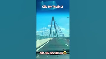 Cầu Mỹ Thuận 2 | cầu cao tốc nối đôi bờ Tiền Giang - Vĩnh Long