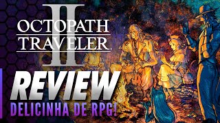 OCTOPATH TRAVELER II - Análise Crítica