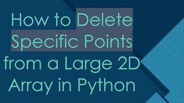 How to Delete Specific Points from a Large 2D Array in Python