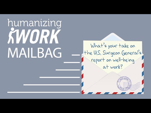 The Surgeon General Has Something to Say About Humanizing Work | Humanizing Work Show | Mailbag