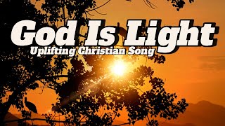 Download lagu God Is Light | Uplifting Christian Song |  Lyrics
