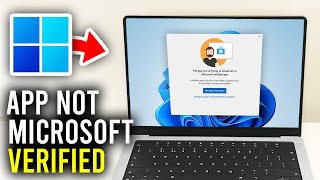 how to fix the app you're trying to install isn't a microsoft verified app in windows - full guide