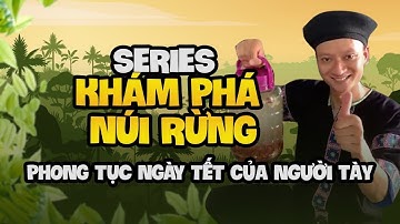 Phong tục ngày Tết của người Tày - Anh Dân Tộc
