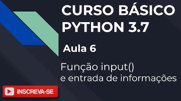 Curso de Python 3.7 - Aula 6 - Função input( ) e entrada de dados