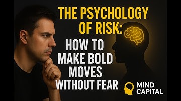 The Psychology of Risk: How to Make Bold Moves Without Fear (Overcome Anxiety in Decision Making)
