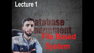 Lecture 1: File Based System | Database Management System (DBMS) | File Processing System