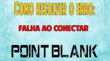 Como resolver erro "FALHA AO CONECTAR TENTE NOVAMENTE" Point Blank 2016