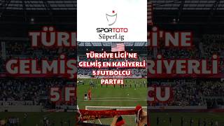 Süper Ligde Oynamış En Kariyerli Futbolcular