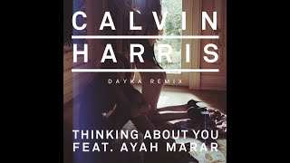 CALVIN HARRIS - THINKING ABOUT YOU (DAYKA REMIX)