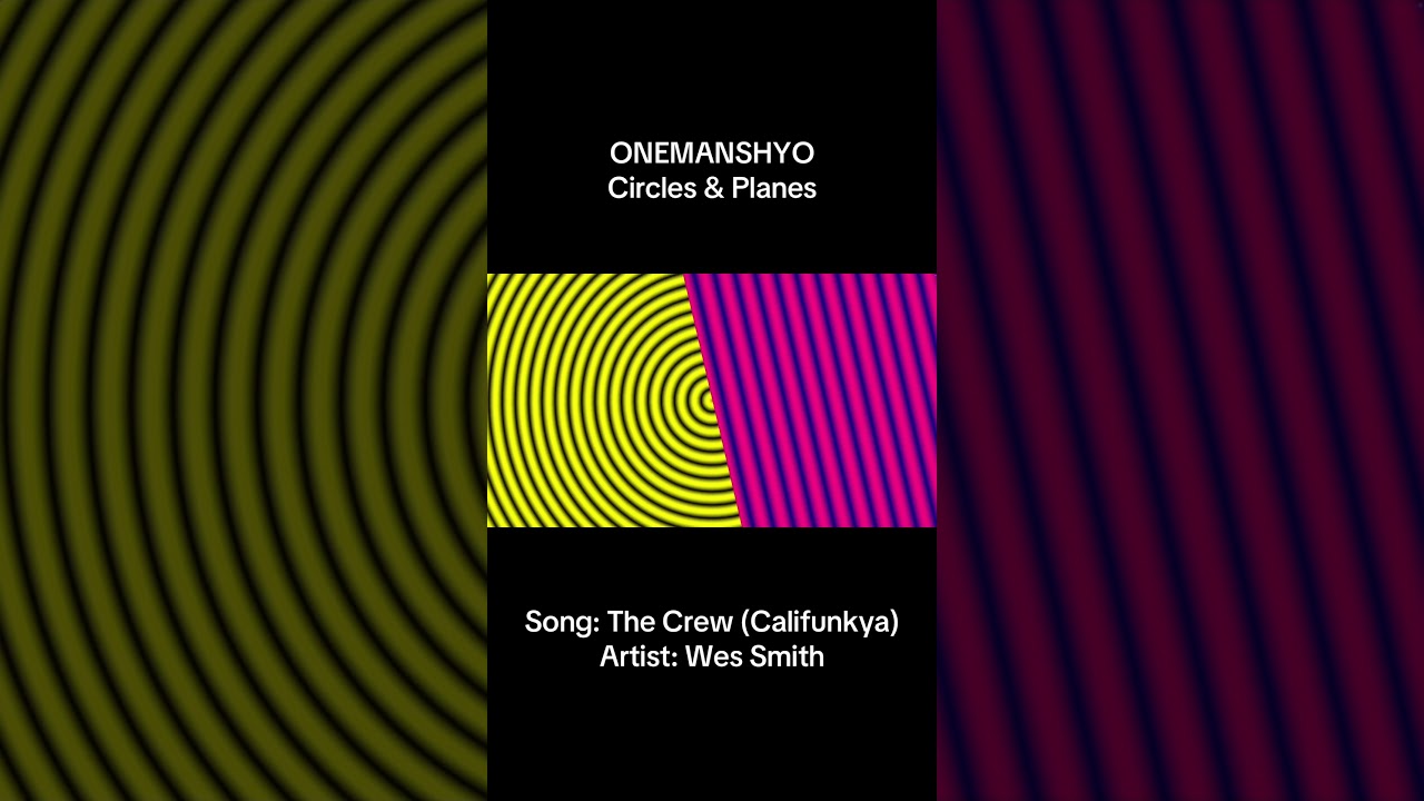 Circles & Planes [“The Crew (Califunkya Mix)” by Wes Smith | ONEMANSHYO 🔊🎥]