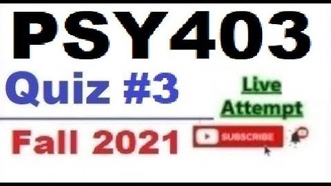 PSY403 quiz 3 live attempte with correct answers Fall 2021 Solved quiz