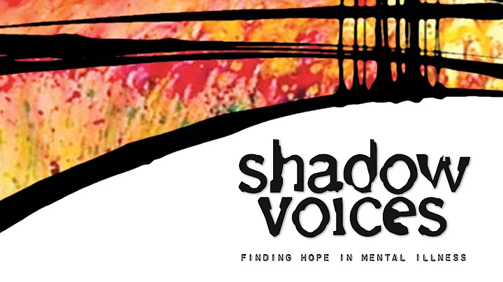 Shadow Voices: Finding Hope In Mental Illness | Fu...