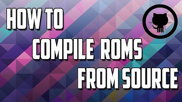 HOW TO COMPILE  CUSTOM ROMS FROM SOURCE