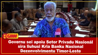 Governu sei apoiu Setor Privadu Nasionál sira liuhusi Kria Banku Nasional Dezenvolvimentu TL