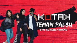 KOTAK - TEMAN PALSU (Live Konser 7 Ruang)