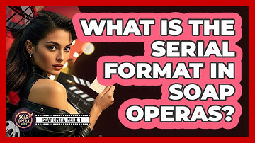 What Is The Serial Format In Soap Operas? - Soap Opera Insider