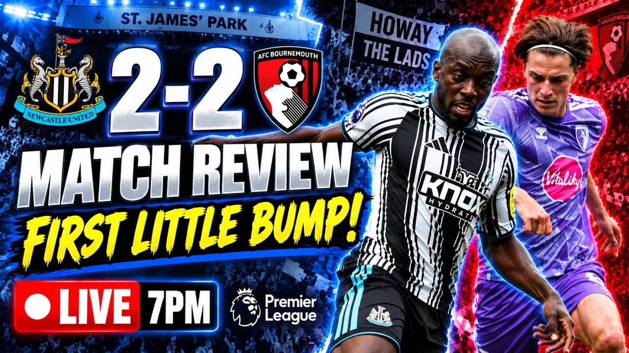 NEWCASTLE UNITED 2-2 BOURNEMOUTH | MATCH REVIEW! ⚫⚪ | FIRST LITTLE BUMP!