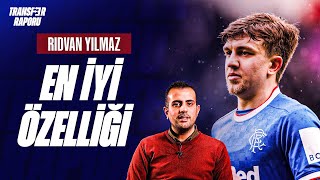 Ridvan Yilmaz Galatasarayda Ne Yapar? Tekniği, Rangers Kariyeri Transfer Raporu