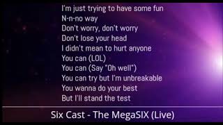 Six Cast - The MegaSIX [Live] (Lyrics)