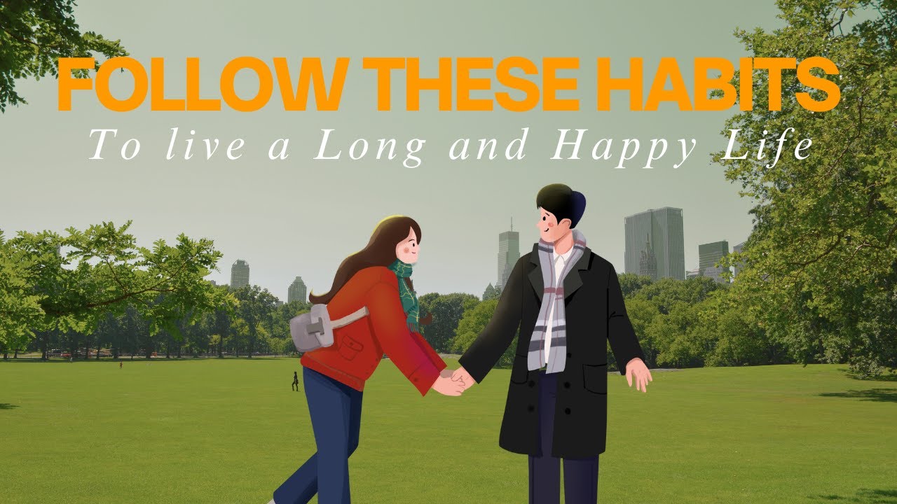 10 Habits for a Long and Happy Life - YouTube