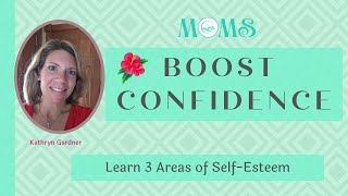 Moms HOW to BOOST Your CONFIDENCE Kathryn Gardner