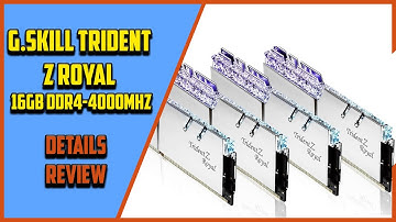 ✅ G Skill Trident Z Royal 16GB DDR4 4000MHz  Review 2021