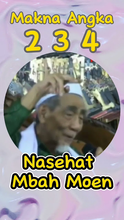 Nasehat mbah moen. tentang makna angka 234 #shorts #khmaimoenzubair