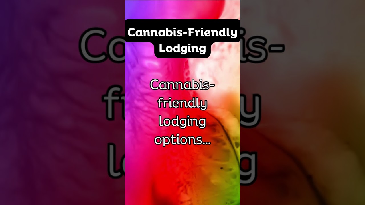Cannabis-Friendly Lodging